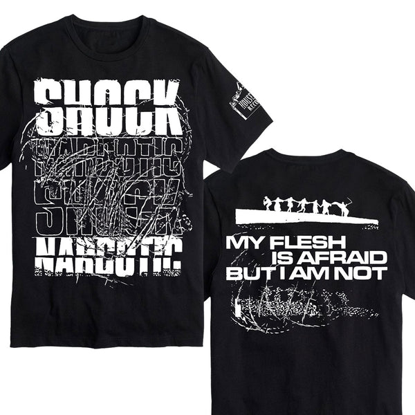 SHOCK NARCOTIC: "My Flesh Is Afraid But I Am Not" T-Shirt